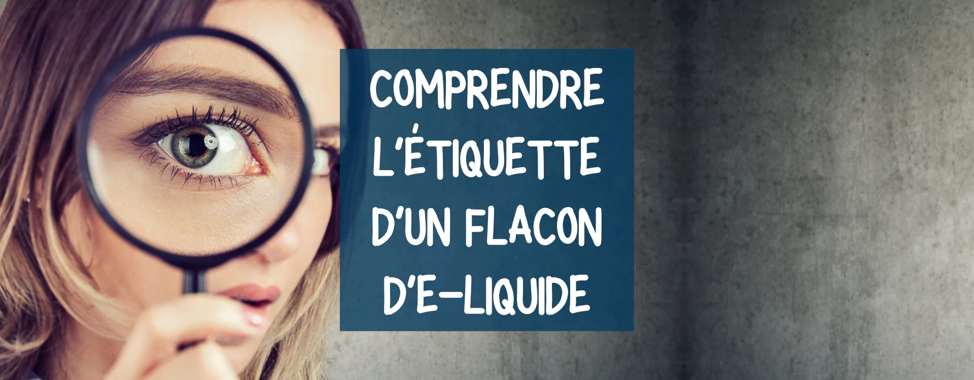 Comprendre l'étiquette d'un flacon d'e-liquide pour cigarette électronique