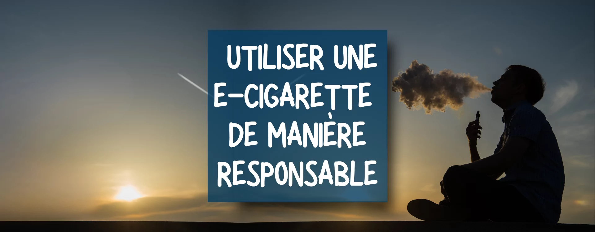 Comment Utiliser une Cigarette Électronique de Manière Responsable ?
